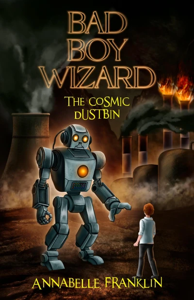 The Cosmic Dustbin: Bad Boy Wizard Book 3