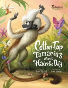 Cotton-Top Tamarin’s Most Hairific Day (Endangered and Misunderstood Animals Book 5)