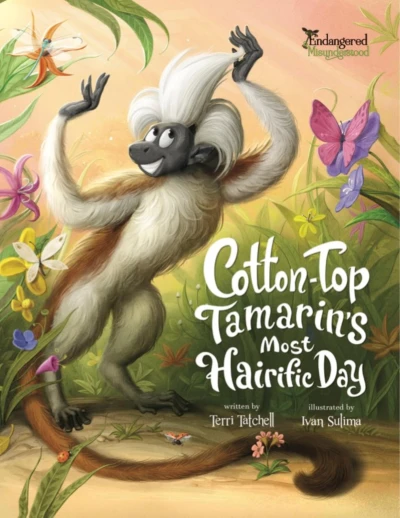 Cotton-Top Tamarin’s Most Hairific Day (Endangered and Misunderstood Animals Book 5)
