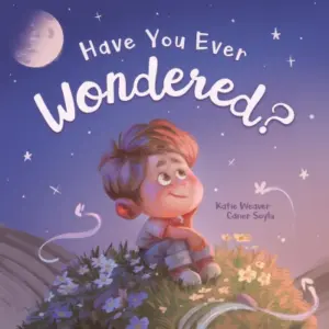 Have You Ever Wondered?