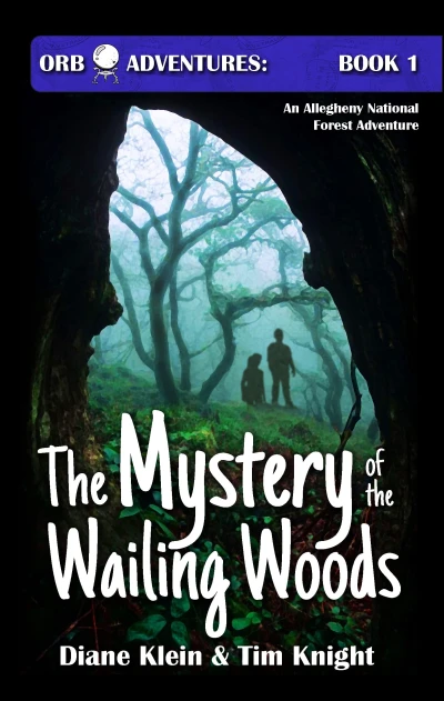 The Mystery of the Wailing Woods: An Allegheny National Forest Adventure (Orb Adventures Series Book 1)
