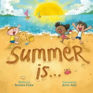 Summer is… A Summer Read Aloud Rhyming Book for Toddlers and Kids. Fun and Educational Rhymes with Vibrant Pictures (Rhyme in Time)