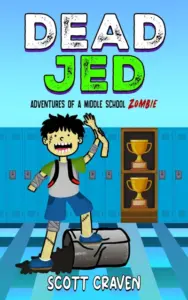 Dead Jed: Adventures of a Middle School Zombie