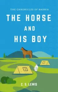 The Horse and His Boy: The Chronicles of Narnia III